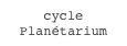 cycle Planétarium
